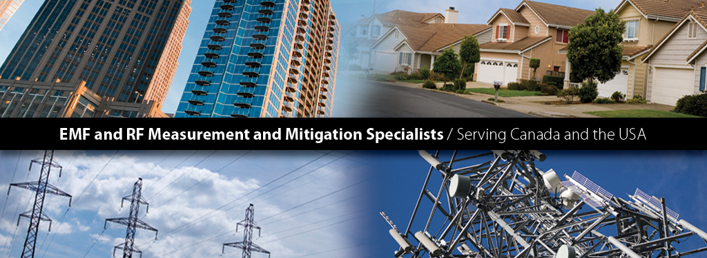 EMF and RF Measurement and Mitigation Specialists / Serving Canada and the USA; Proven Solutions, Trusted Professionals; For Residential and Commercial Environments